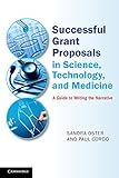 Successful grant proposals in science, technology and medicine : a guide to writing the narrative