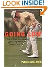 Going Low: How to Break Your Individual Golf Scoring Barrier by Thinking Like a Pro