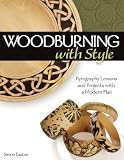 Woodburning with Style: Pyrography Lessons and Projects with a Modern Flair