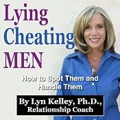 Lying, Cheating Men: How to Spot Them and Handle Them | [Lyn Kelley]