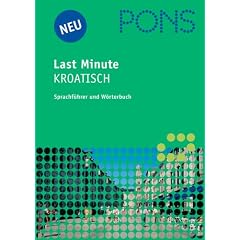 PONS Last Minute Sprachf�hrer Kroatisch: Sprachf�hrer und W�rterbuch