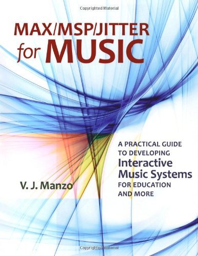 Max/MSP/Jitter for Music: A Practical Guide to Developing Interactive Music Systems for Education and More by Manzo V. J. (2011-11-25) Paperback