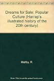 Dreams for sale : popular culture in the 20th century