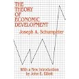 The Theory of Economic Development: An Inquiry into Profits, Capital, Credit, Interest, and the Business Cycle (Social... by Joseph A. Schumpeter
