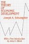 The Theory of Economic Development: An Inquiry into Profits, Capital, Credit, Interest, and the Business Cycle (Social Science Classics Series)