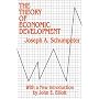 The Theory of Economic Development: An Inquiry into Profits, Capital, Credit, Interest, and the Business Cycle (Social Science Classics Series)