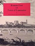 The Roman fort and town of Lancaster