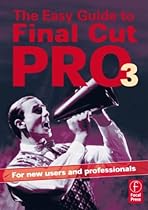 Easy Guide to Final Cut Pro 3: For new users and professionals (The Focal Easy Guide)
