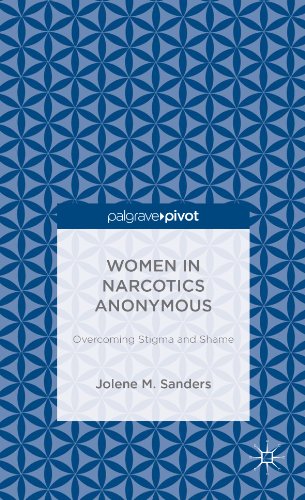 Women in Narcotics Anonymous: Overcoming Stigma and Shame (Palgrave Pivot)