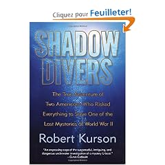 Shadow Divers: The True Adventure of Two Americans Who Risked Everything to Solve One of  the Last Mysteries of World War II