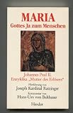 Maria - Gottes Ja zum Menschen. Enzyklika "Mutter des Erl&ouml;sers" - Johannes Paul II.