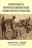 Adventures of a Motorcycle Despatch Rider During the First World War