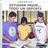 Estudiar mejor...todo un deporte / Study Better... It's all a Sport (Saber Para Vivir/ Learn to Live) (Spanish Edition)