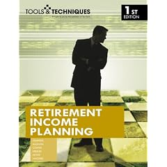 Tools & Techniques of Retirement Income Planning  