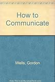 How to communicate