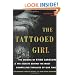 The Tattooed Girl: The Enigma of Stieg Larsson and the Secrets Behind the Most Compelling Thrillers of Our Time