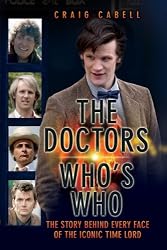 The Doctors: Who's Who: The Story Behind Every Face of the Iconic Time Lord (Dr Who)
