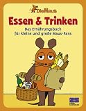 Produkt-Bild: Essen & Trinken. Das Ern&auml;hrungsbuch f&uuml;r kleine und gro&szlig;e Maus-Fans.