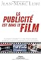 La publicit� est dans le film : Placement de produits et strat�gie de marque au cin�ma, dans les chansons, dans les jeux vid�o