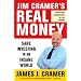 Jim Cramer's Real Money: Sane Investing in an Insane World