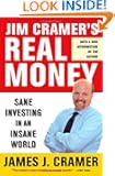 Jim Cramer's Real Money: Sane Investing in an Insane World