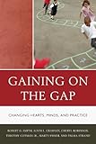 Gaining on the gap : changing hearts, minds, and practice