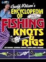 Encyclopedia of Fishing Knots & Rigs: Fly Fishing, General Fishing, Super Lines, Rigging - Fully Revised (Geoff Wilson's Complete Book of Fishing Knots & Rigs)