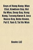 Bays of Hong Kong: WAN Chai, Kowloon Bay, Hoi Ha WAN, Deep Bay, Hong Kong, Tseung Kwan O, Joss House Bay, Hebe Haven, Pui O, Yam O, Tai H-