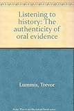 Listening to history : the authenticity of oral evidence