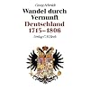 Neue Deutsche Geschichte Bd. 6. Wandel durch Vernunft: Deutschland 1715-1806: Band 6