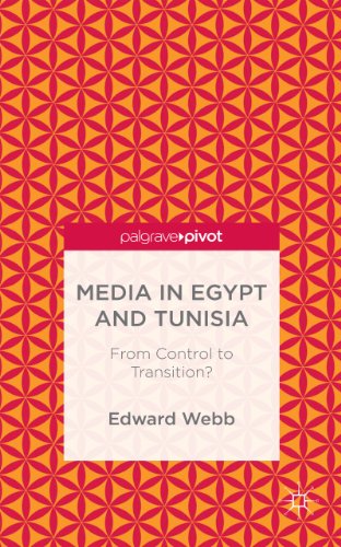 Media in Egypt and Tunisia: From Control to Transition? (Palgrave Pivot)