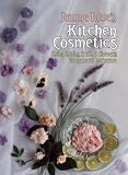 Jeanne Rose's Kitchen Cosmetics: Using Herbs, Fruit and Flowers for Natural Bodycare by Jeanne Rose,Annetta Gunter,Gunterm Annatta