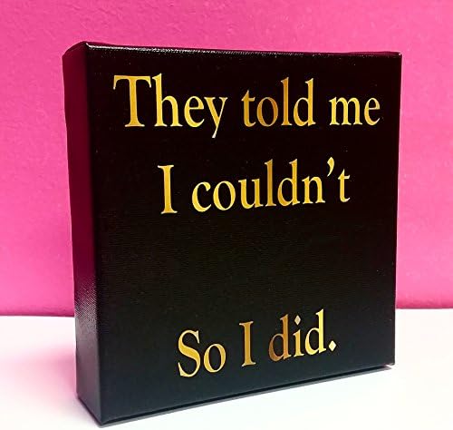 They Told Me I Couldn't So I Did 6x6 Mini CANVAS Gallery Wrap by Kelissa Semple