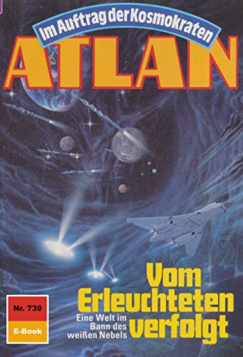 Atlan 739: Vom Erleuchteten verfolgt (Heftroman): Atlan-Zyklus 