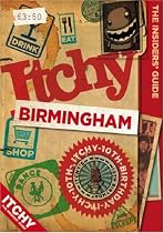 Itchy Birmingham: A City and Entertainment Guide to Birmingham (Insiders Guide) 10th Birthday Edition (Itchy Guides)