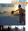 Perfect Exposure: The Professional Guide to Capturing Perfect Digital Photographs