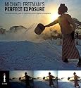 Perfect Exposure: The Professional Guide to Capturing Perfect Digital Photographs
