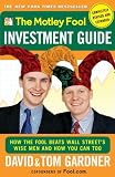 The Motley Fool Investment Guide : How The Fool Beats Wall Streets Wise Men And How You Can Too