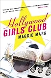 Hollywood Girls Club: A Novel by Maggie Marr
