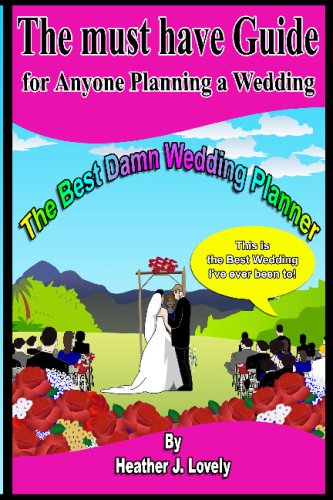 The Best Damn Wedding Planner - Black & White Edition: The Must Have Guide For Anyone Planning A Wedding