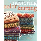 Mastering Color Knitting: Simple Instructions for Stranded, Intarsia, and Double Knitting