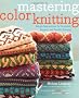 Mastering Color Knitting