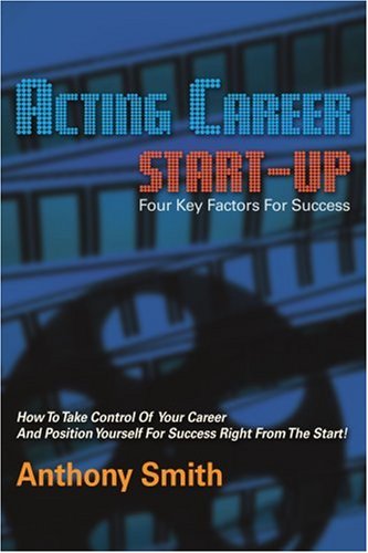 Acting Career Start-up: Four Key Factors For Success