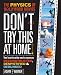 Don't Try This At Home!: The Physics of Hollywood Movies (Science)