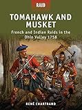 Tomahawk and Musket: French and Indian Raids in the Ohio Valley 1758