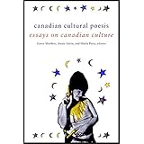 canadian cultural poesis essays on canadian culture cultural studies