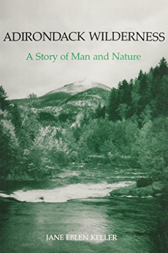 adirondack wilderness a story of man and nature york state book