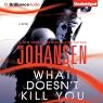 What Doesn't Kill You: A Novel