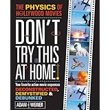 Don't Try This At Home: The Physics of Hollywood Movies (Science)