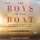 The Boys in the Boat: Nine Americans and Their Epic Quest for Gold at the 1936 Berlin Olympics (






UNABRIDGED) by Daniel James Brown Narrated by Edward Herrmann